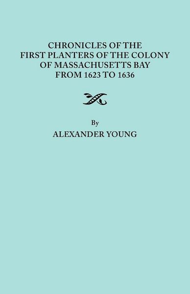 Produktbild: Chronicles of the First Planters of the Colony of Massachusetts Bay from 1623 to 1636