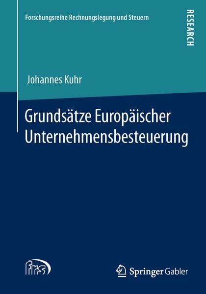 Grundsätze Europäischer Unternehmensbesteuerung, Taschenbuch von Johannes Kuhr, Springer Fachmedien Wiesbaden GmbH, 9783658033620