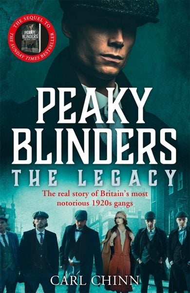 Peaky Blinders: The Legacy - The real story of Britain's most notorious 1920s gangs, Taschenbuch von Carl Chinn, Bonnier Books UK, 9781789462937