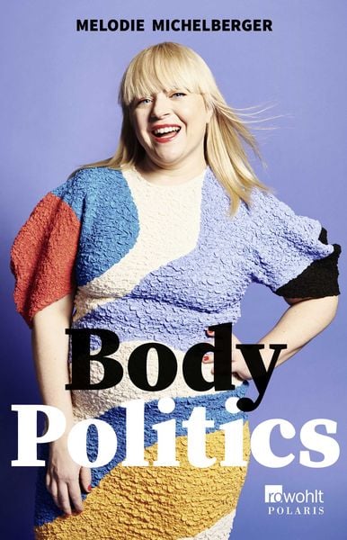 Body Politics, Taschenbuch von Melodie Michelberger, Rowohlt Taschenbuch, 2710001590858