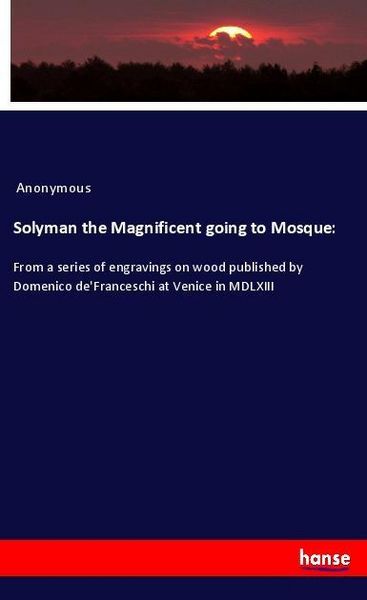Produktbild: Solyman the Magnificent going to Mosque: