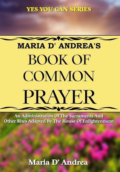 Produktbild: Maria D' Andrea's Book of Common Prayer: An Administration Of The Sacraments And Other Rites Adapted By The House Of Enlightenment