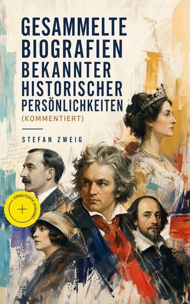 Produktbild: Gesammelte Biografien bekannter historischer Pers&ouml;nlichkeiten (Kommentiert)