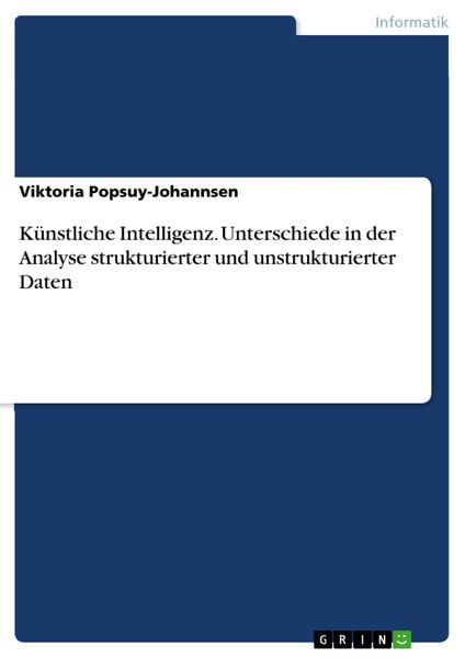 Produktbild: K&uuml;nstliche Intelligenz. Unterschiede in der Analyse strukturierter und unstrukturierter Daten