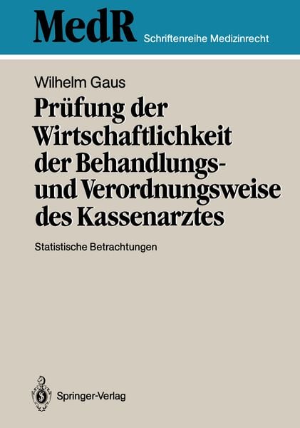 Prüfung der Wirtschaftlichkeit der Behandlungs- und Verordnungsweise des Kassenarztes, Taschenbuch von Wilhelm Gaus, Springer Berlin, 9783540186359