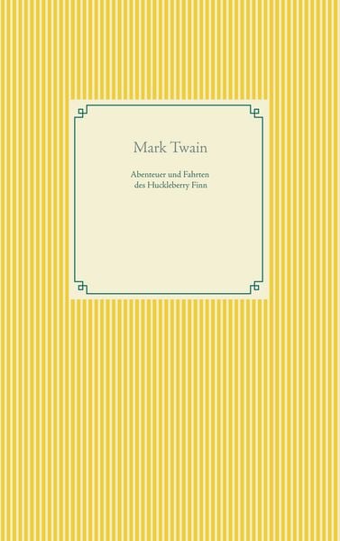 Abenteuer und Fahrten des Huckleberry Finn, Taschenbuch von Mark Twain, BoD – Books on Demand, 9783746064260