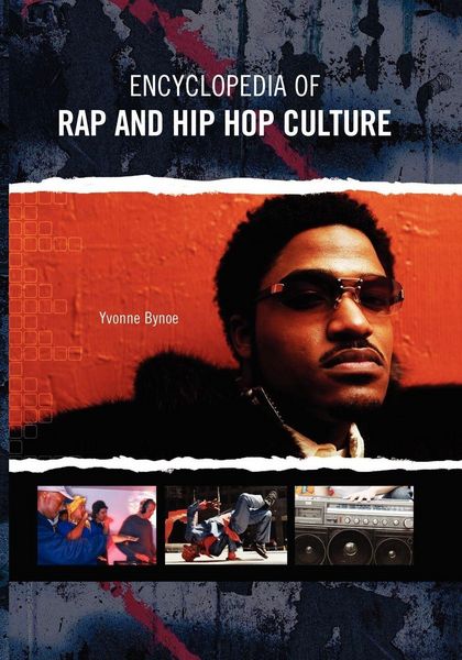 Encyclopedia of Rap and Hip Hop Culture, Taschenbuch von Yvonne Bynoe Knowles , Yvonne Bynoe, Bloomsbury Academic, 9780313361906