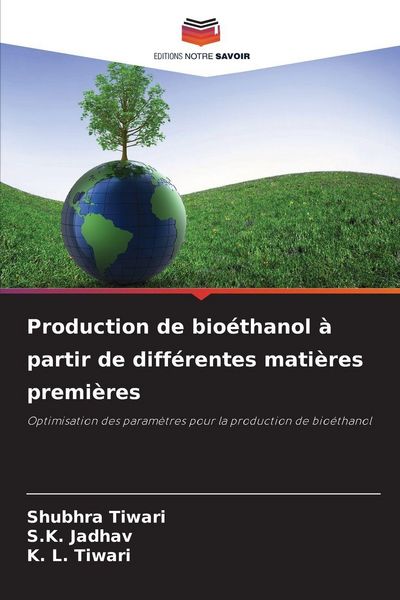 Produktbild: Production de bio&eacute;thanol &agrave; partir de diff&eacute;rentes mati&egrave;res premi&egrave;res