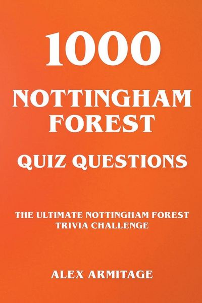 Produktbild: 1000 Nottingham Forest Quiz Questions - The Ultimate Nottingham Forest Trivia Challenge