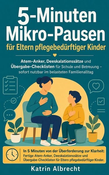 Produktbild: 5-Minuten Mikro-Pausen f&uuml;r Eltern pflegebed&uuml;rftiger Kinder