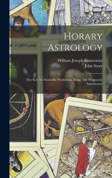 Produktbild: Horary Astrology: The Key To Scientific Prediction, Being The Prognostic Astronomer