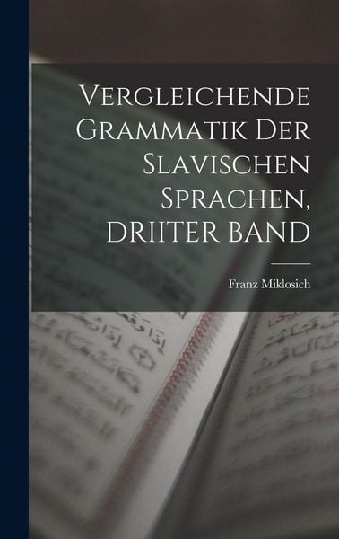 Produktbild: Vergleichende Grammatik Der Slavischen Sprachen, DRIITER BAND