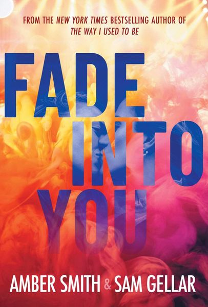 Fade into You, Gebundene Ausgabe von Amber Smith,Sam Gellar, Simon + Schuster LLC, 978-1-66596-610-8