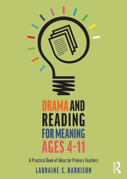 Drama and Reading for Meaning Ages 4-11, Taschenbuch von Larraine S. Harrison, Taylor & Francis, 9781032168807
