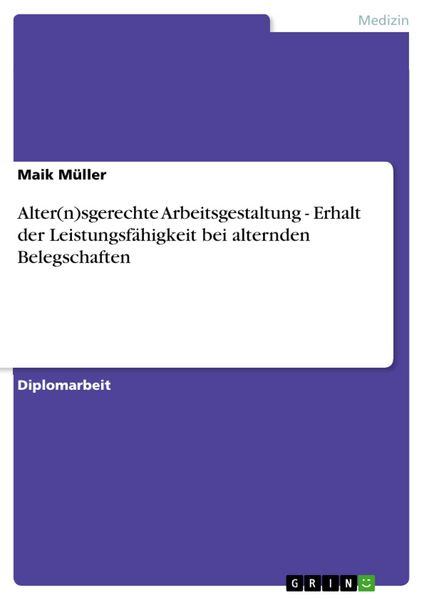 Produktbild: Alter(n)sgerechte Arbeitsgestaltung - Erhalt der Leistungsf&auml;higkeit bei alternden Belegschaften