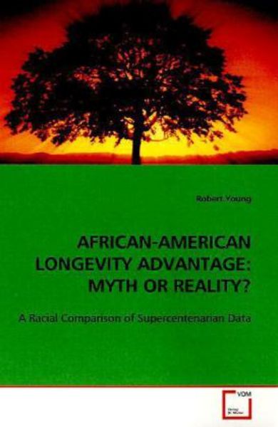 Young, R: African-American Longevity Advantage: Myth Or Real, Taschenbuch von Robert Young, VDM, 9783639105704