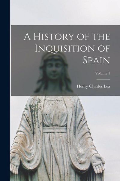 Produktbild: A History of the Inquisition of Spain; Volume 1