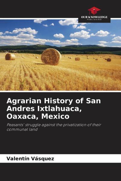 Produktbild: Agrarian History of San Andres Ixtlahuaca, Oaxaca, Mexico