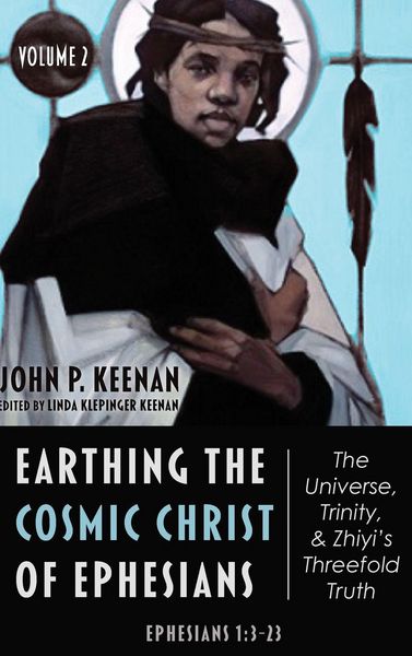 Produktbild: Earthing the Cosmic Christ of Ephesians-The Universe, Trinity, and Zhiyi's Threefold Truth, Volume 2