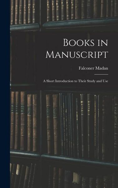 Produktbild: Books in Manuscript: A Short Introduction to Their Study and Use