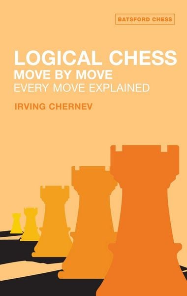 Logical Chess: Move By Move, Taschenbuch von Irving Chernev, Abrams & Chronicle Books, 978-0-7134-8464-9
