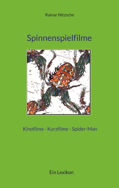 Spinnenspielfilme, Taschenbuch von Rainar Nitzsche, BoD – Books on Demand, 9783755701460