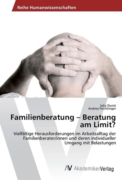 Familienberatung - Beratung am Limit?, Taschenbuch von Julia Dunst , Andrea Feichtinger, AV Akademikerverlag, 9783639643398
