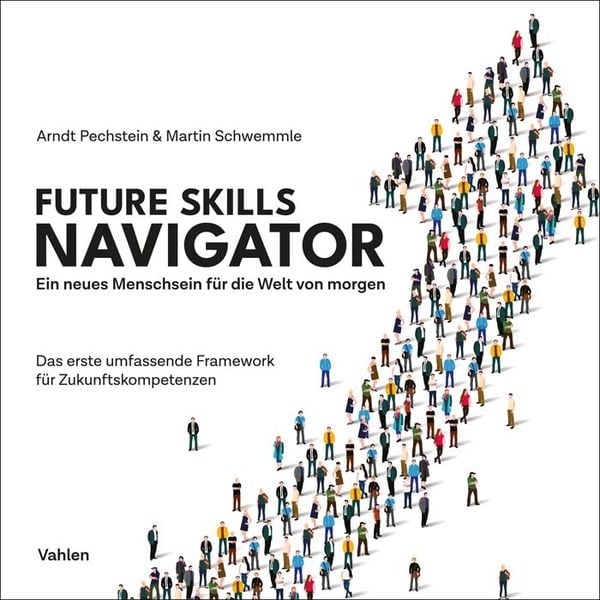 Future Skills Navigator, Taschenbuch von Arndt Pechstein , Martin Schwemmle, Vahlen, Franz, 9783800670833