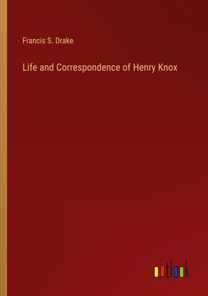 Produktbild: Life and Correspondence of Henry Knox