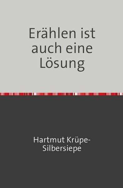 Erählen ist auch eine Lösung, Taschenbuch von Hartmut Krüpe-Silbersiepe, Epubli, 9783748575313