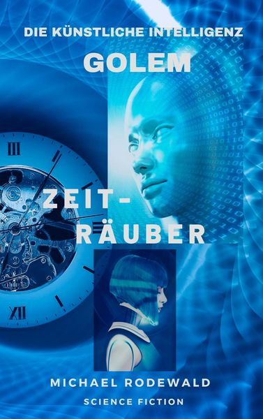 Produktbild: Golem - Die K&uuml;nstliche Intelligenz: Zeitr&auml;uber