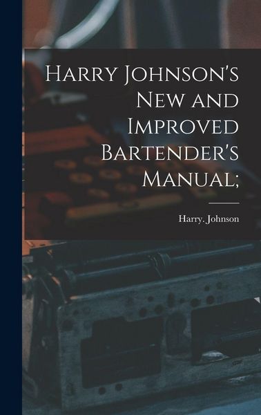 Produktbild: Harry Johnson's New and Improved Bartender's Manual;