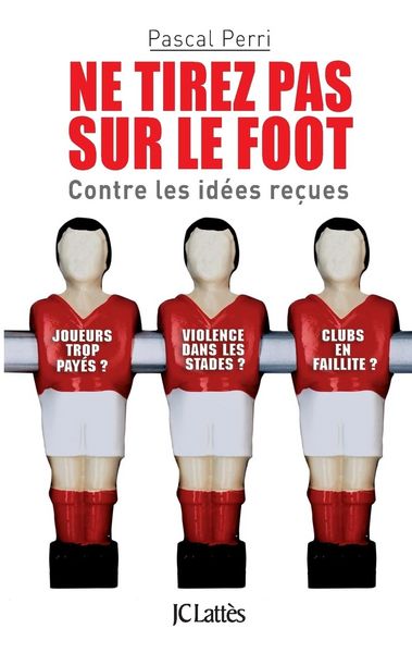 Produktbild: Ne tirez pas sur le foot - Contre les id&eacute;es re&ccedil;ues