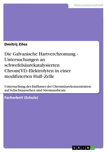 Produktbild: Die Galvanische Hartverchromung - Untersuchungen an schwefels&auml;urekatalysierten Chrom(VI)-Elektrolyten in einer modifizierten Hull-Zelle