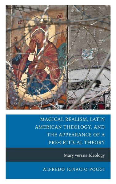 Produktbild: Magical Realism, Latin American Theology, and the Appearance of a Pre-Critical Theory