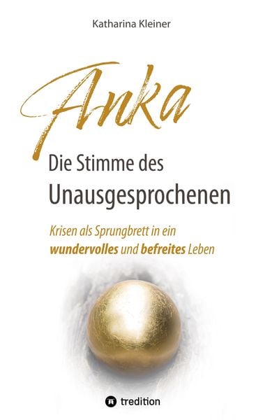 Anka – Die Stimme des Unausgesprochenen, Taschenbuch von Katharina Kleiner, Tredition, 9783347689220