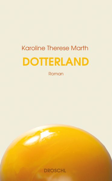 Dotterland, Gebundene Ausgabe von Karoline Therese Marth, Literaturverlag Droschl, 9783990591390