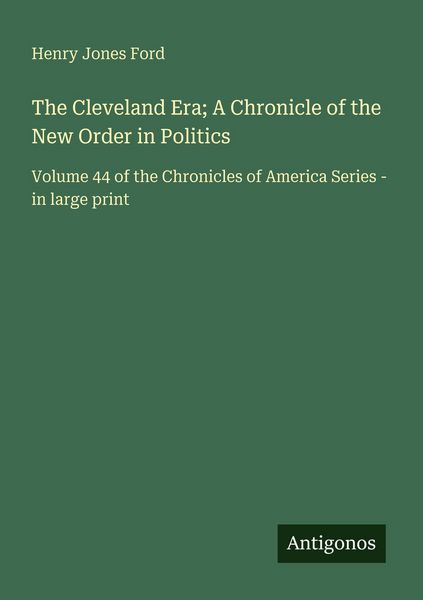 Produktbild: The Cleveland Era; A Chronicle of the New Order in Politics
