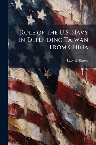 Produktbild: Role of the U.S. Navy in Defending Taiwan From China
