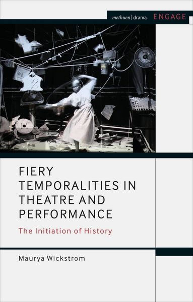 Produktbild: Fiery Temporalities in Theatre and Performance