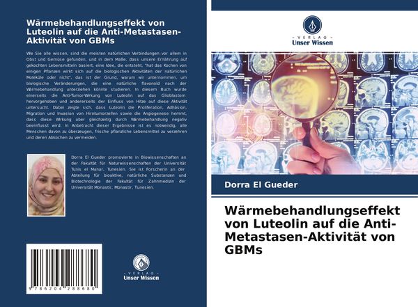 Wärmebehandlungseffekt von Luteolin auf die Anti-Metastasen-Aktivität von GBMs, Taschenbuch von Dorra El Gueder, Verlag Unser Wissen, 9786204288680