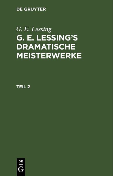 Produktbild: G. E. Lessing&rsquo;s dramatische Meisterwerke. Teil 2