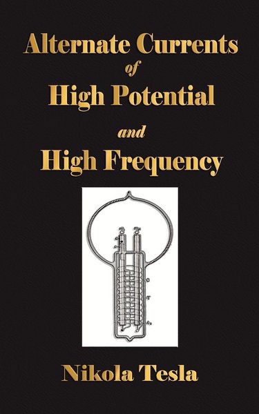 Produktbild: Experiments With Alternate Currents Of High Potential And High Frequency