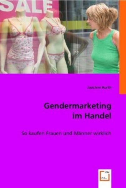 Joachim Hurth: Gendermarketing im Handel, Taschenbuch von Joachim Hurth, VDM, 9783836475990