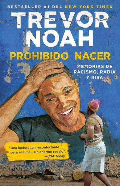 Produktbild: Prohibido Nacer: Memorias de Racismo, Rabia Y Risa. / Born a Crime: Stories from a South African Childhood