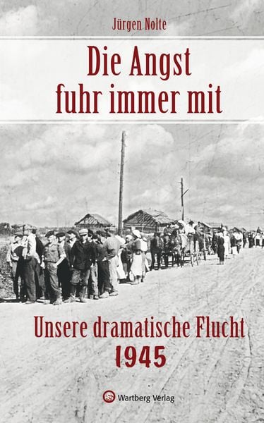 Produktbild: Die Angst fuhr immer mit - Unsere dramatische Flucht 1945