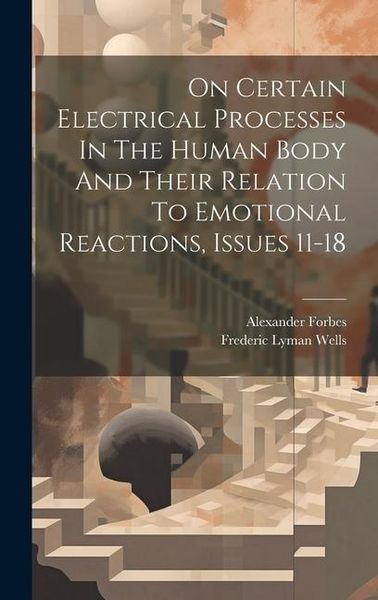 Produktbild: On Certain Electrical Processes In The Human Body And Their Relation To Emotional Reactions, Issues 11-18