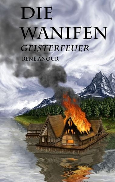 Die Wanifen-Geisterfeuer, Taschenbuch von René Anour, Tredition, 9783732332885