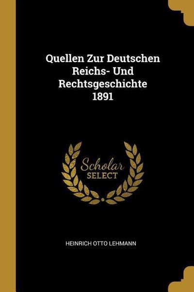 Produktbild: Quellen Zur Deutschen Reichs- Und Rechtsgeschichte 1891