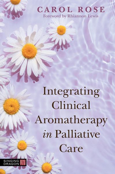 Produktbild: Integrating Clinical Aromatherapy in Palliative Care